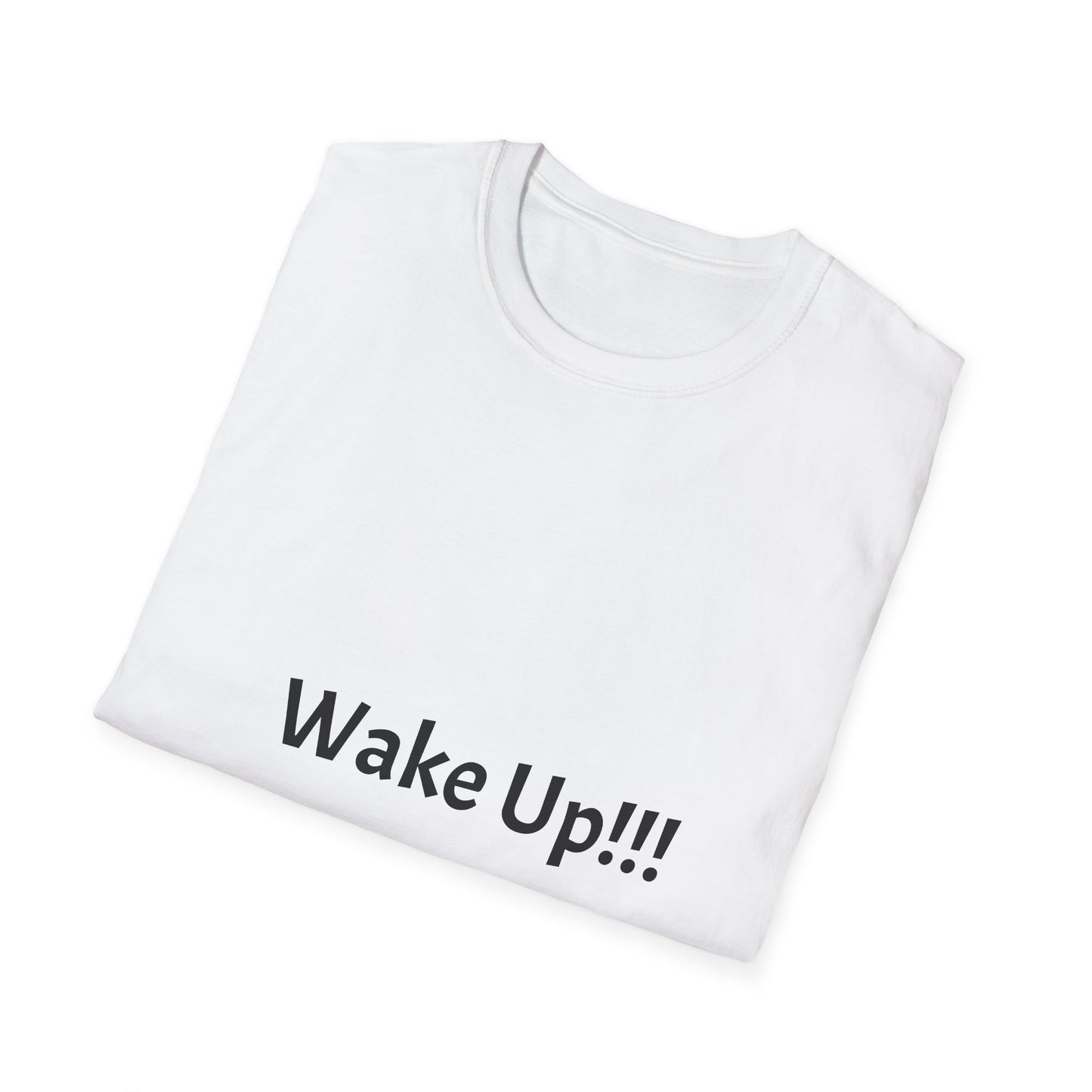Wake Up!!! Unisex Softstyle T-Shirt - Motivational Graphic Tee for Daily Inspiration